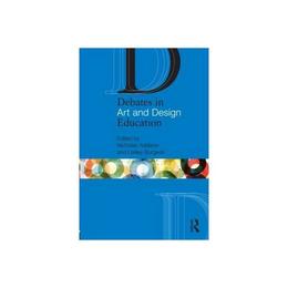 Debates in Art and Design Education, editura Taylor &amp; Francis