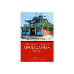 Oxford History of Anglicanism, Volume V - William L Sachs, editura Anova Pavilion