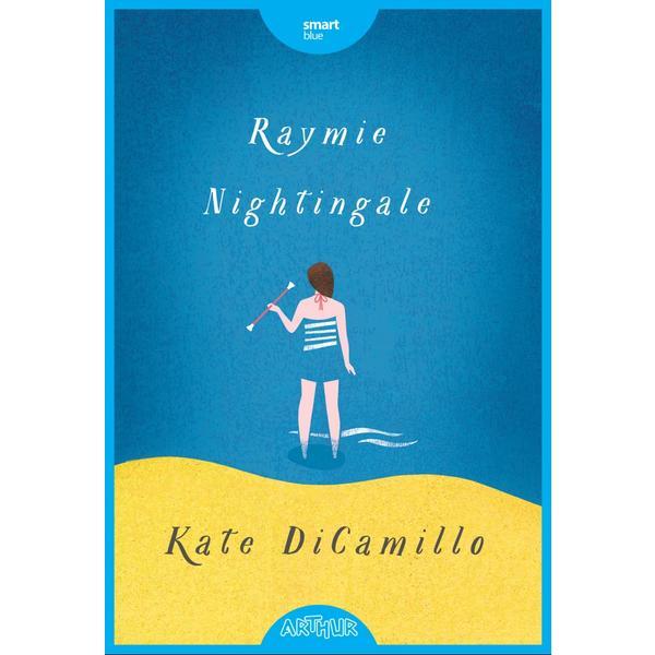 Raymie Nightingale - Kate DiCamillo, editura Grupul Editorial Art