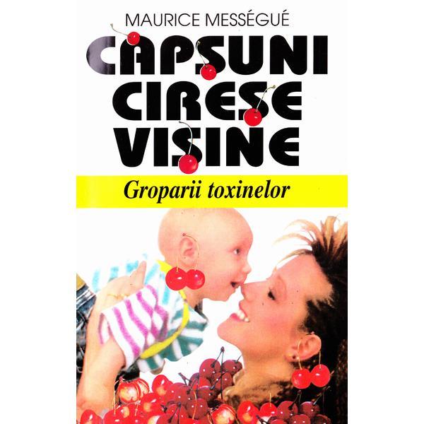 Capsuni, cirese, visine - Maurice Messegue, editura Venus