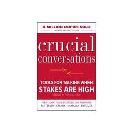 Crucial Conversations: Tools for Talking When Stakes Are Hig, editura Mcgraw-hill Higher Education