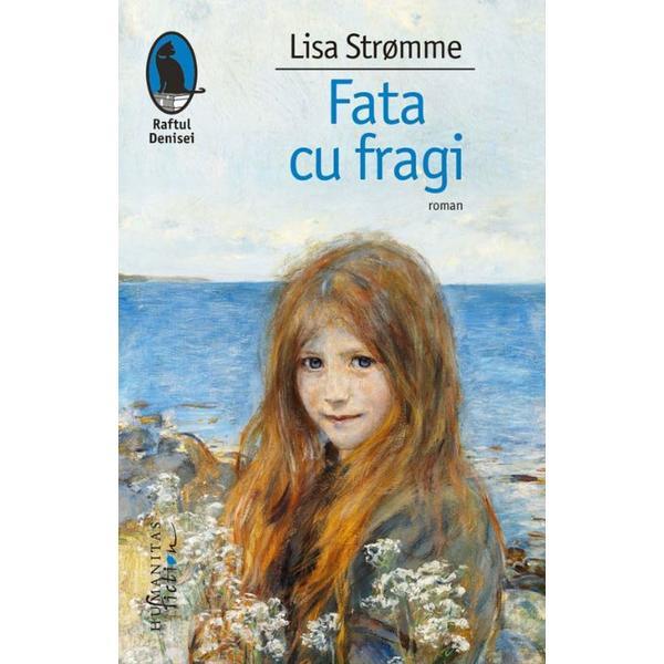 Fata cu fragi - Lisa Stromme, editura Humanitas