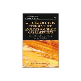 Well Production Performance Analysis for Shale Gas Reservoir, editura Elsevier Science & Technology