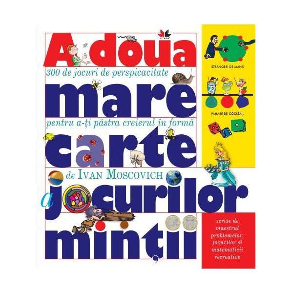 A doua mare carte a jocurilor mintii - Ivan Moscovich, editura Litera