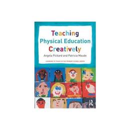 Teaching Physical Education Creatively, editura Taylor & Francis