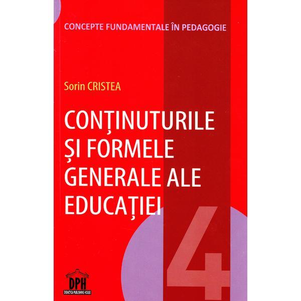 Continuturile si formele generale ale educatiei - Sorin Cristea, editura Didactica Publishing House