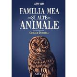 Familia mea si alte animale - Gerald Durrell, editura Grupul Editorial Art