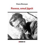 Pavese, omul jignit - Vianu Muresan, editura Eikon