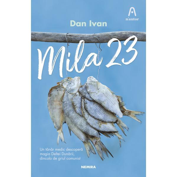 Mila 23 - Dan Ivan, editura Nemira