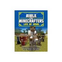 Unofficial Bible for Minecrafters: Life of Jesus, editura Lion Children&#039;s Books