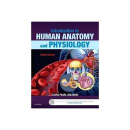 Introduction to Human Anatomy and Physiology, editura Elsevier Saunders