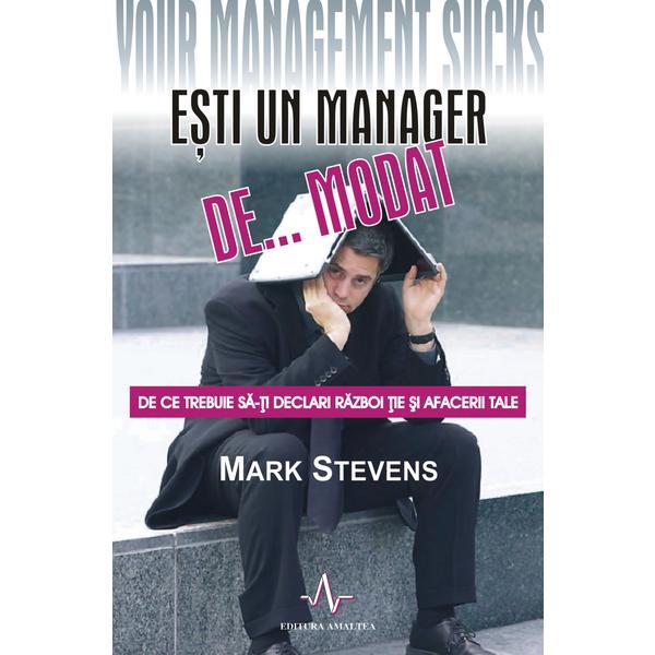 Esti un manager de... modat - Mark Stevens, editura Amaltea