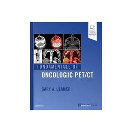 Fundamentals of Oncologic PET/CT, editura Elsevier Health Sciences