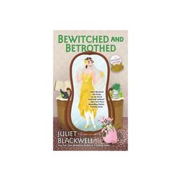 Bewitched And Betrothed - Juliet Blackwell, editura Anova Pavilion