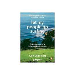 Let My People Go Surfing - Yvon Chouinard, editura Anova Pavilion