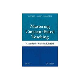 Mastering Concept-Based Teaching, editura Elsevier Health Sciences