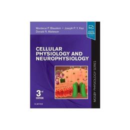 Cellular Physiology and Neurophysiology - Mordecai Blaustein, editura Elsevier Health Sciences