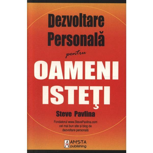 Dezvoltare personala pentru oameni isteti - Steve Pavlina, editura Amsta Publishing