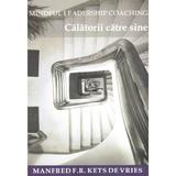 Mindful Leadership Coaching. Calatorii catre sine - Manfred F.R. Kets de Vries, editura Bmi