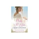 Only a Kiss - Mary Balogh, editura Piatkus Books