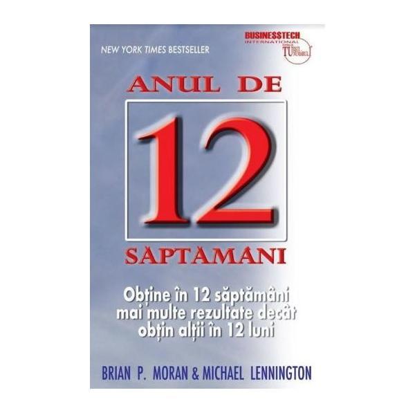 Anul de 12 saptamani - Brian P. Moran, Michael Lennington, editura Business Tech