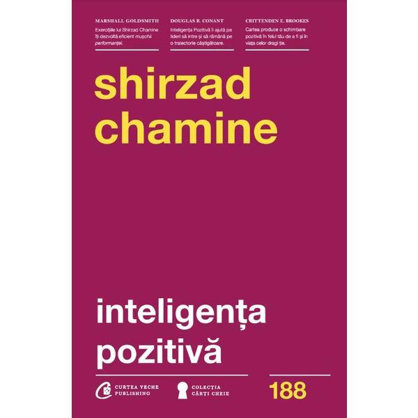 Inteligenta pozitiva - Shirzad Chamine, editura Curtea Veche