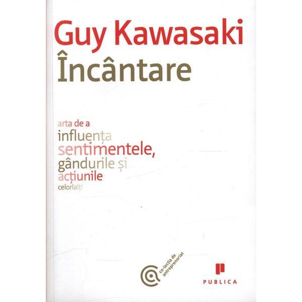 Incantare - Guy Kawasaki, editura Publica