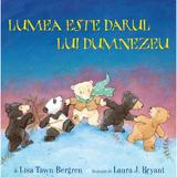 Lumea este darul lui Dumnezeu - Lisa Tawn Bergren, Laura J. Bryant, editura Doxologia