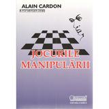 Jocurile Manipularii - Alain Cardon, editura Bmi