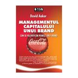 Managementul capitalului unui brand - David Aaker, editura Brandbuilders Grup