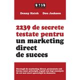 2239 de secrete testate pentru un marketing direct de succes - Denny Hatch, Don Jackson, editura Brandbuilders Grup