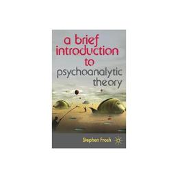 Brief Introduction to Psychoanalytic Theory - Stephen Frosh, editura Anova Pavilion