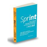 Sprint - Jake Knapp, John Zeratsky, Braden Kowitz, editura Publica