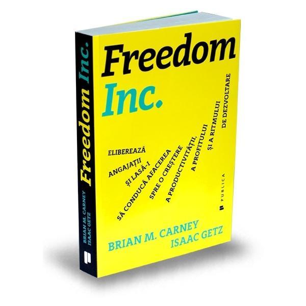 Freedom Inc. - Brian M. Carney, Isaac Getz, editura Publica