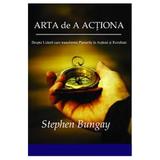 Arta De A Actiona - Stephen Bungay, editura Bmi