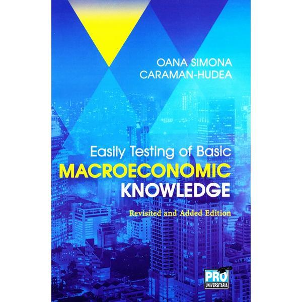 Easily testing of Basic Macroeconomic Knowledge - Oana Simona Caraman-Hudea, editura Pro Universitaria