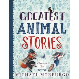 Greatest Animal Stories, chosen by Michael Morpurgo, editura Oxford Children&#039;s Books
