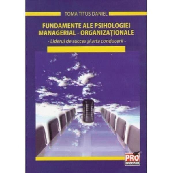Fundamente ale psihologiei managerial-organizationale - Toma Titus Daniel
