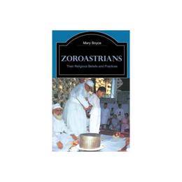 Zoroastrians - Mary Boyce, editura Anova Pavilion