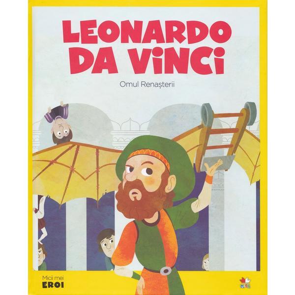 Micii eroi. Leonardo da Vinci, editura Litera