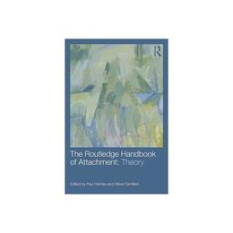Routledge Handbook of Attachment: Theory - Paul Holmes, editura Taylor & Francis