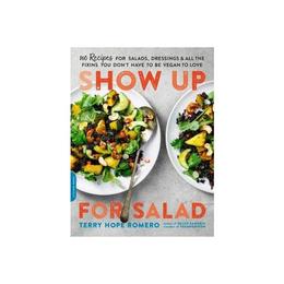Show Up for Salad - Terry Romero, editura Perseus Books Group