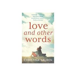 Love and Other Words - Christina Lauren, editura Fourth Estate