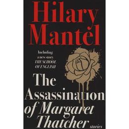 Assassination of Margaret Thatcher - Hilary Mantel, editura John Murray Publishers