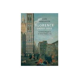 Florence Under Siege - John Henderson, editura John Murray Publishers