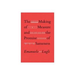 Making of Measure and the Promise of Sameness - Emanuele Lugli, editura John Murray Publishers