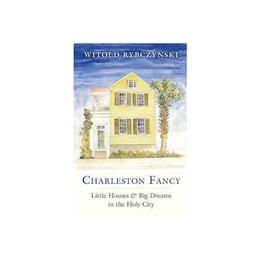 Charleston Fancy - Witold Rybczynski, editura John Murray Publishers