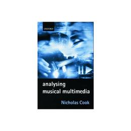 Analysing Musical Multimedia - Nicholas Cook, editura John Murray Publishers