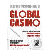 Global Casino - Stefan Frustok-Matei, editura Paideia