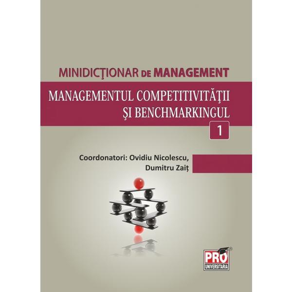 Minidictionar De Management 1: Managementul Competitivitatii Si Benchmarkingul - Ovidiu Nicolescu, editura Pro Universitaria